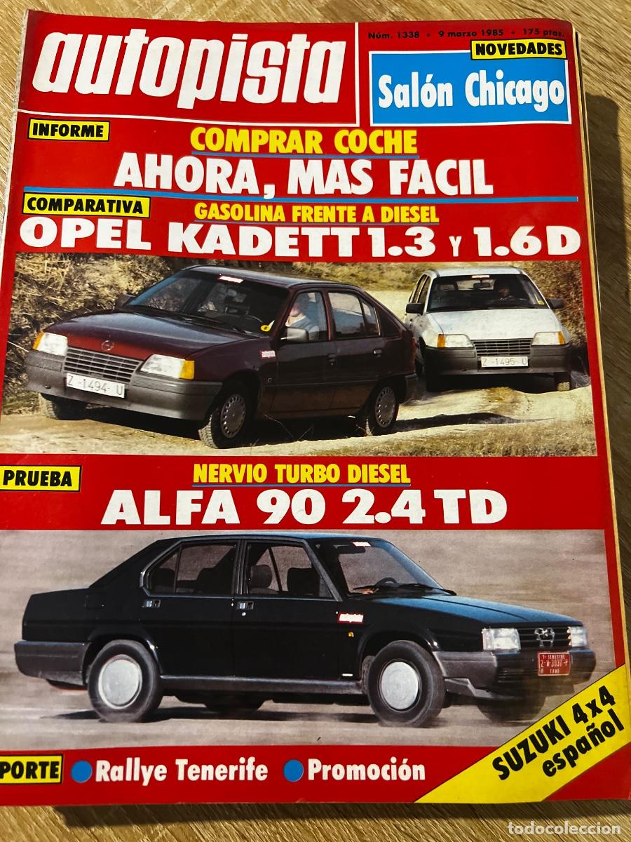 Coches: AUTOPISTA. N&deg;1338. A&Ntilde;O 1985. SALON CHICAGO. OPEL KADETTI 1.3 Y 1.6D ALFA 90 2.4 TD.LEER.