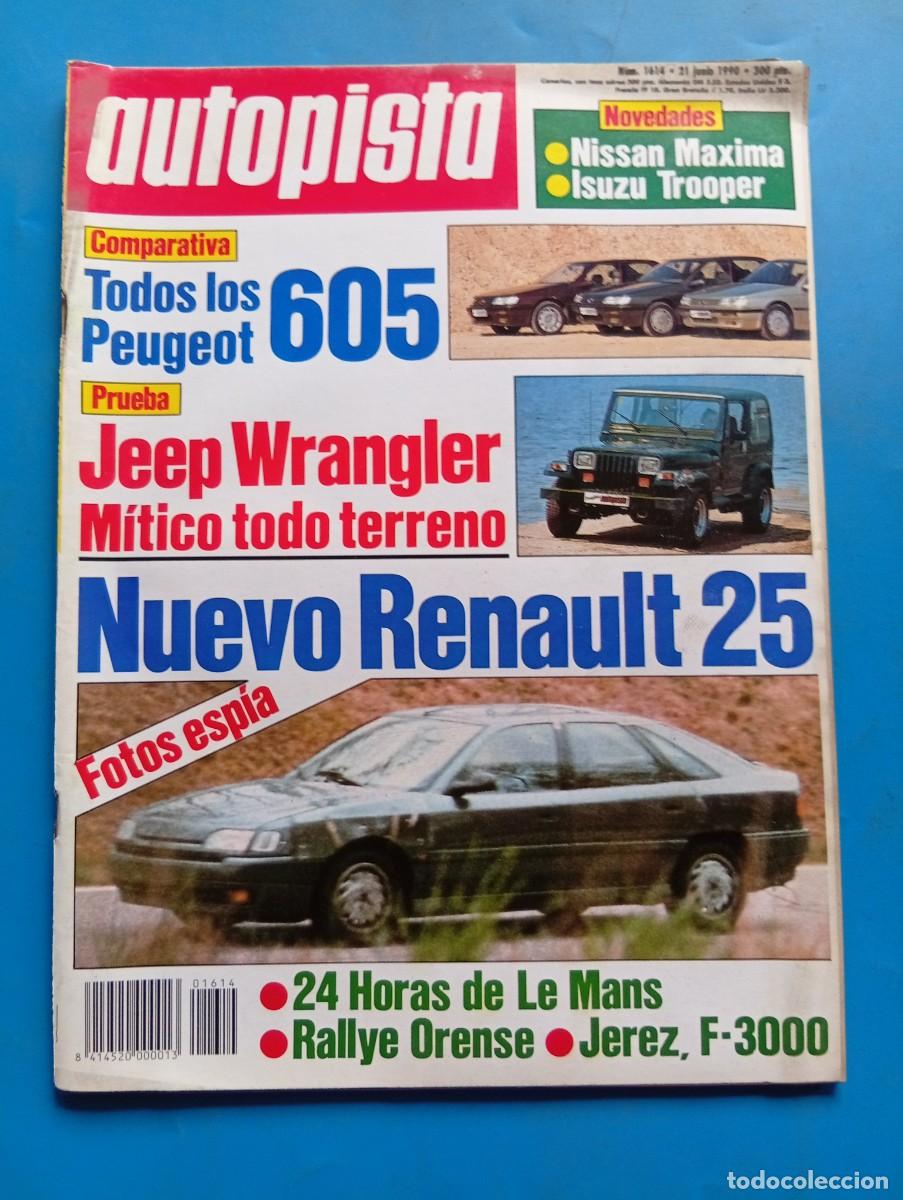 Coches: AUTOPISTA. N&ordm; 1614. JUNIO 1990.PEUGEOT 605. JEEP WRANGLER. RENAULT 25. NISSAN MAXIMA... LEER.