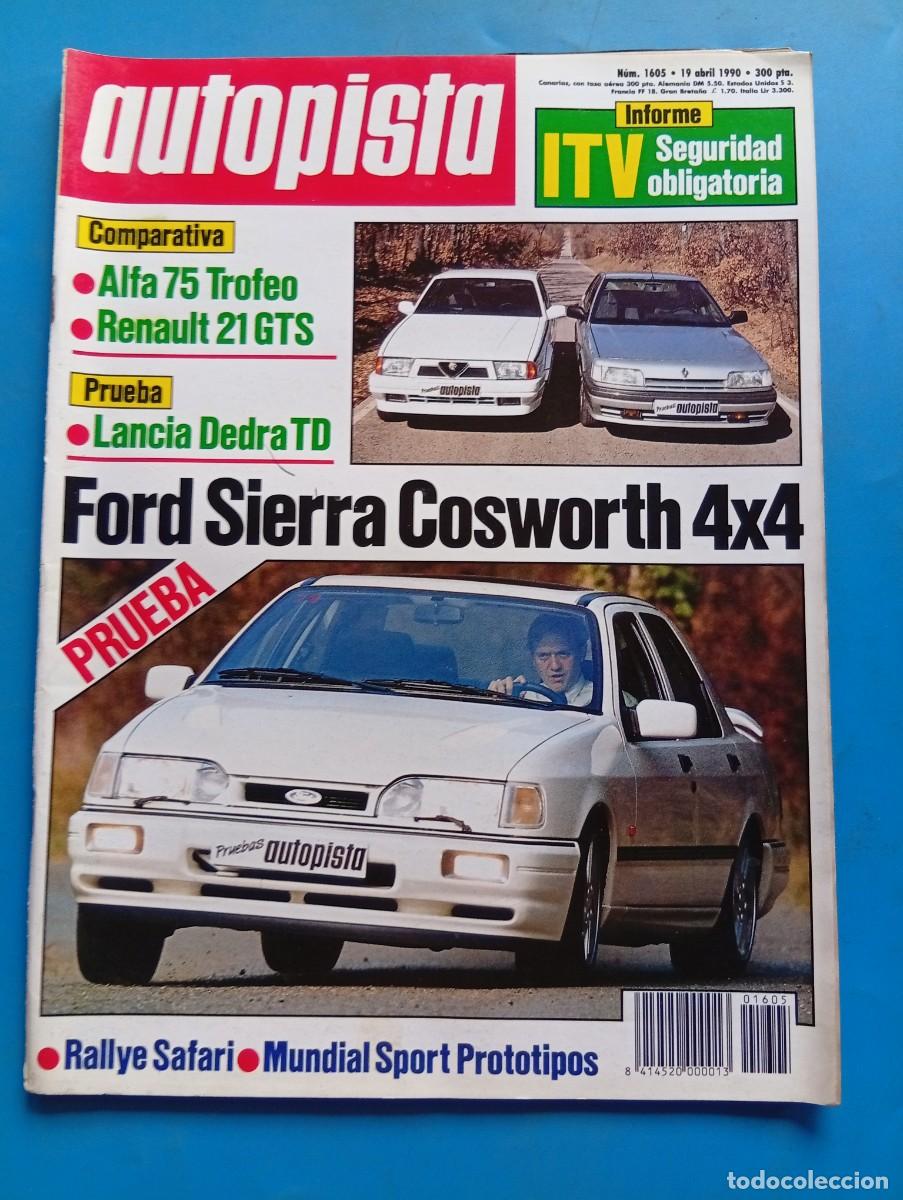 Coches: AUTOPISTA. N&ordm; 1605. ABRIL 1990. FORD SIERRA COSWORTH 4X4. ALFA 75 TROFEO. RENAULT 21 GTS... LEER.