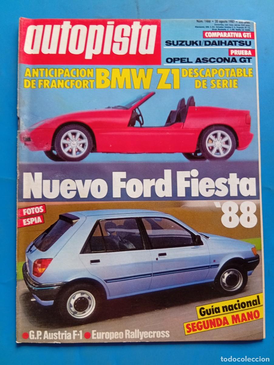 Coches: AUTOPISTA. N&ordm; 1466. A&Ntilde;O 1987. NUEVO FORD FIESTA '88. BMW Z1 DESCAPOTABLE. G.P. AUSTRIA F-1... LEER.