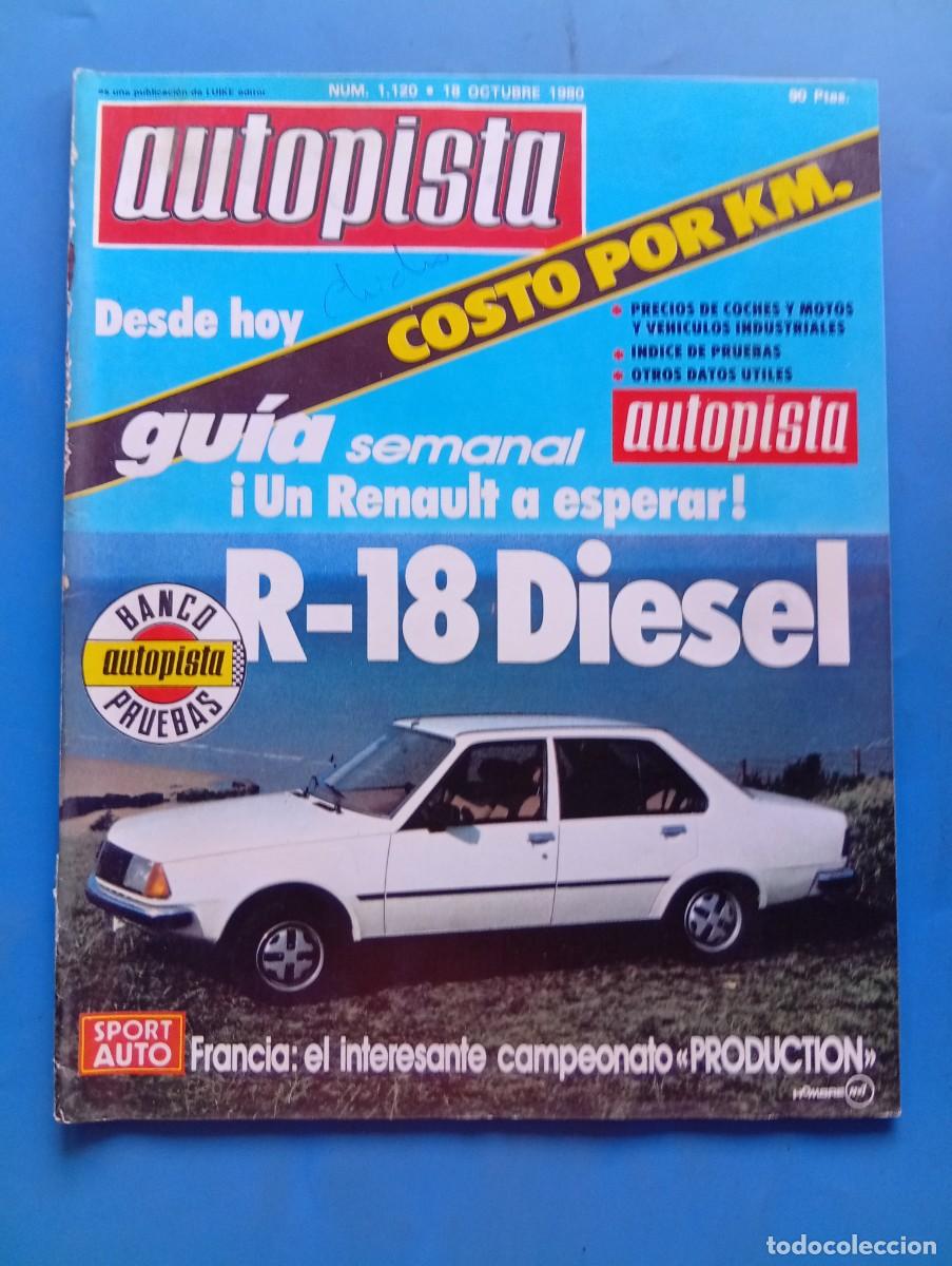 Coches: AUTOPISTA. N&ordm; 1120. A&Ntilde;O 1980. PRUEBA: RENAULT 18 DI&Eacute;SEL. SAL&Oacute;N DE LONDRES DE COC.. TRAE P&Oacute;STER. LEER
