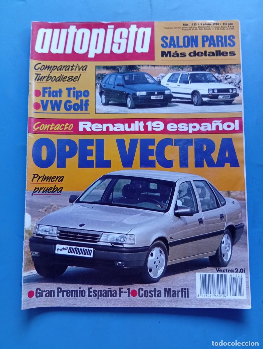 Coches: AUTOPISTA. N&ordm; 1525. A&Ntilde;O 1988. PRUEBA : OPEL VECTRA. FIAT TIPO. VW GOLF. SALON DE PARIS. REN... LEER.