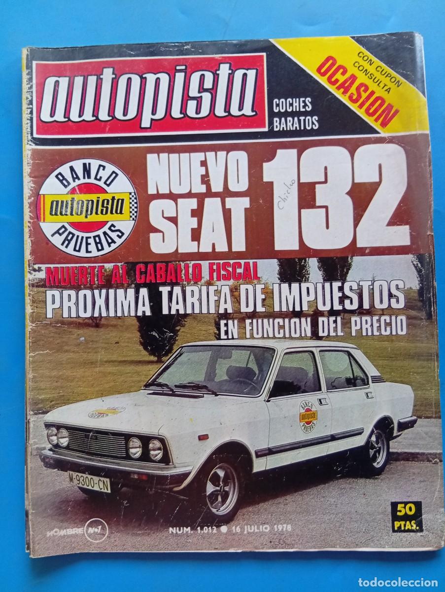 Coches: AUTOPISTA. N&ordm; 1012. A&Ntilde;O 1978. PRUEBA: SEAT 132-1800. FIAT 127 SPORT. CALAFAT: F1430 Y RENAULT.. LEER