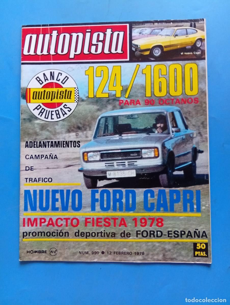 Coches: AUTOPISTA. N&ordm; 990. A&Ntilde;O 1978. PRUEBA : SEAT 124. FORD CAPRI. FORD FIESTA. CAMPA&Ntilde;A DE TRAFICO... LEER.