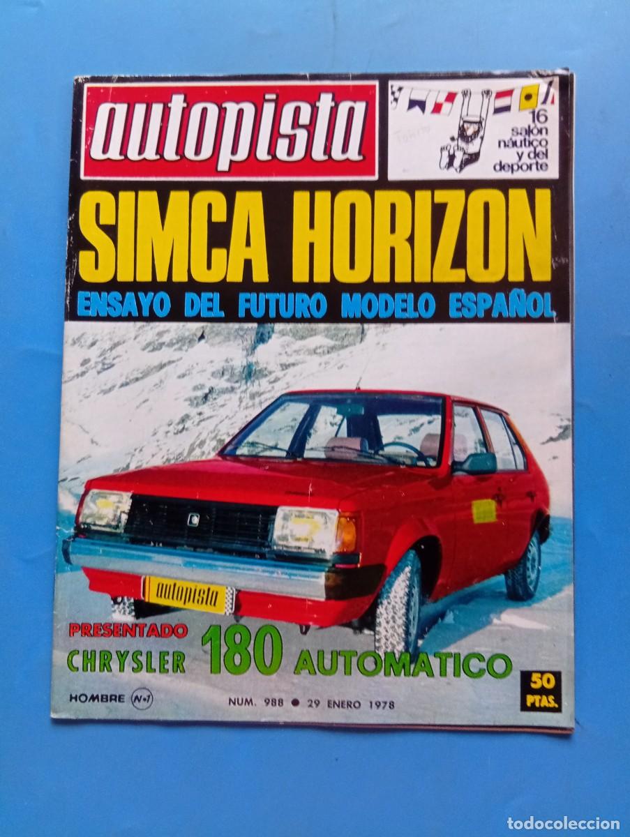 Coches: AUTOPISTA. N&ordm; 988. A&Ntilde;O 1978. PRUEBA: SIMCA HORIZON. CHRYSLER 180 AUTOMATICO. SALON NAUTICO.... LEER