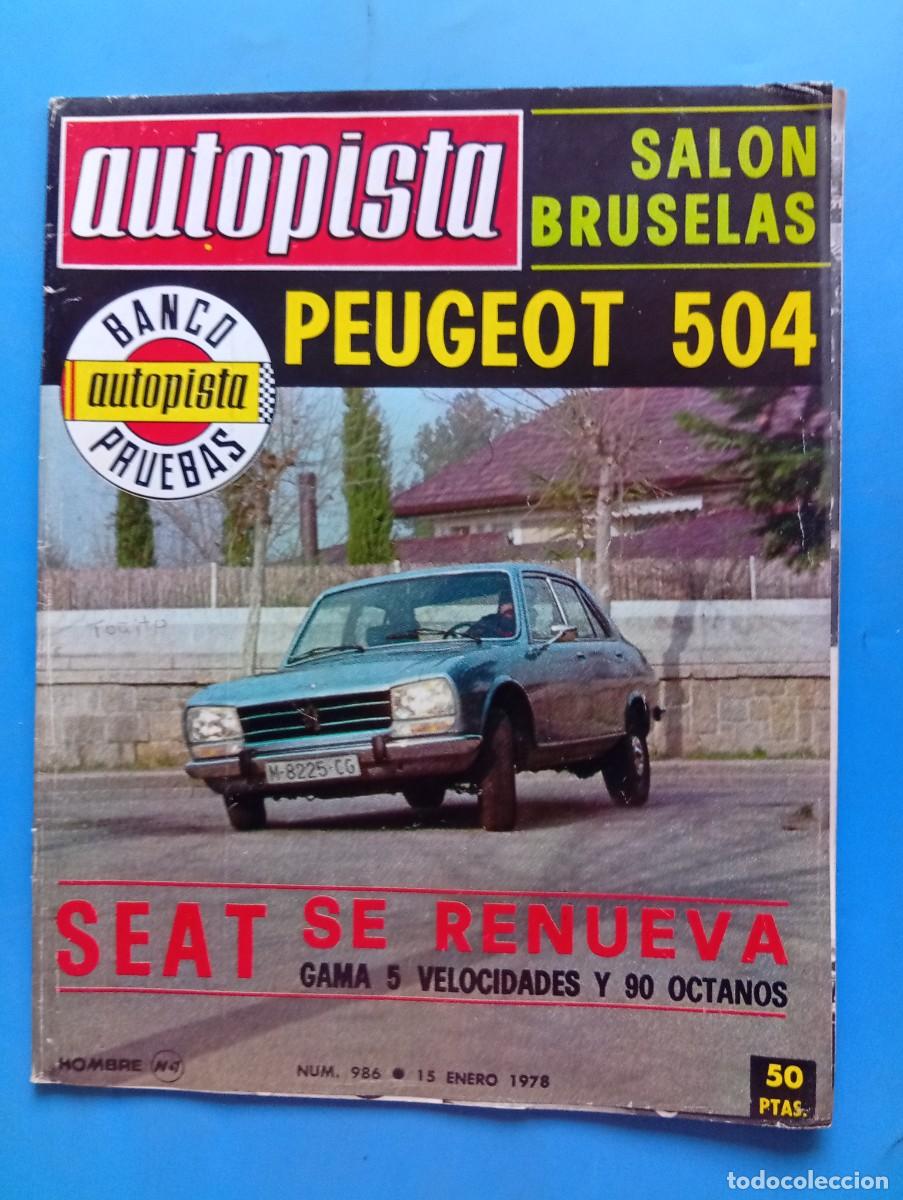 Coches: AUTOPISTA. N&ordm; 986. A&Ntilde;O 1978. PRUEBA: PEUGEOT 504. SALON DE BRUSELAS. SEAT SE RENUEVA.. LEER