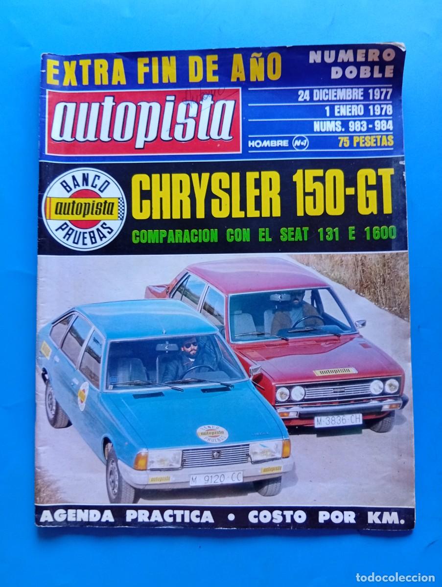Coches: AUTOPISTA. N&ordm; 983-984. A&Ntilde;O 1977-78. PRUEBA: .CHRYSLER 150-GT. SEAT 131 E 1600.... LEER.