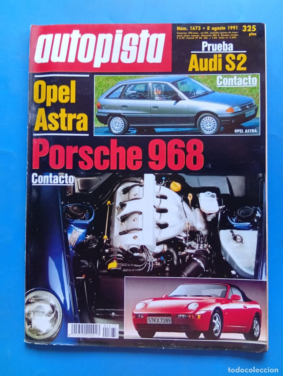Coches: AUTOPISTA. N&ordm; 1673. A&Ntilde;O 1991. PORSCHE 968. OPEL ASTRA. PRUEBA : AUDI S2. ALFA ROMEO 75 1.6 .... LEER