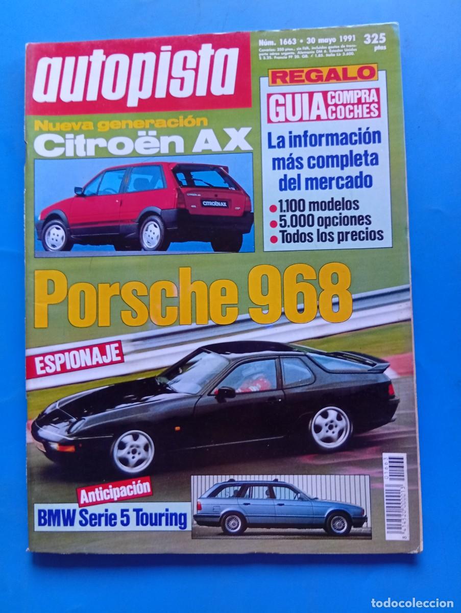 Coches: AUTOPISTA. N&ordm; 1663. A&Ntilde;O 1991. CITRO&Euml;N AX. PORSCHE 968. BMW SERIE 5 TOURNING.... LEER