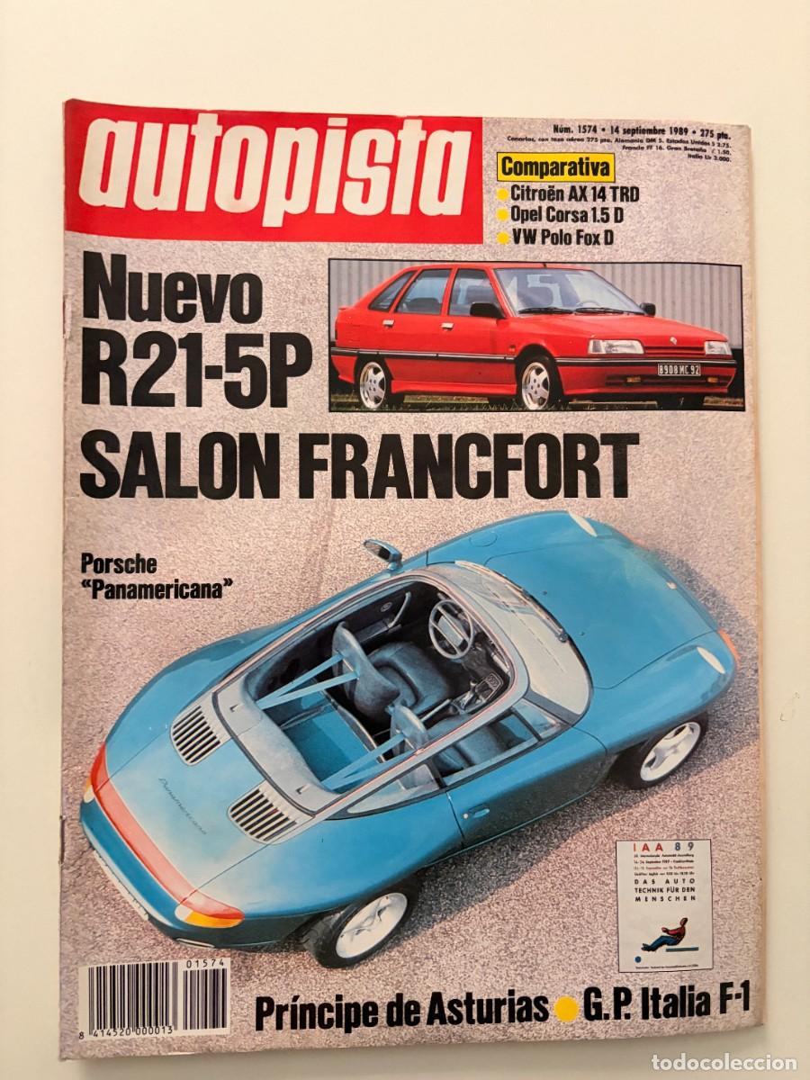 Coches: AUTOPISTA. N&ordm; 1574. SEPTIEMBRE 1989. RENAULT 21 5P. PORSCHE PANAMERICANA. CITRO&Euml;N AX 14 TRD. LEER