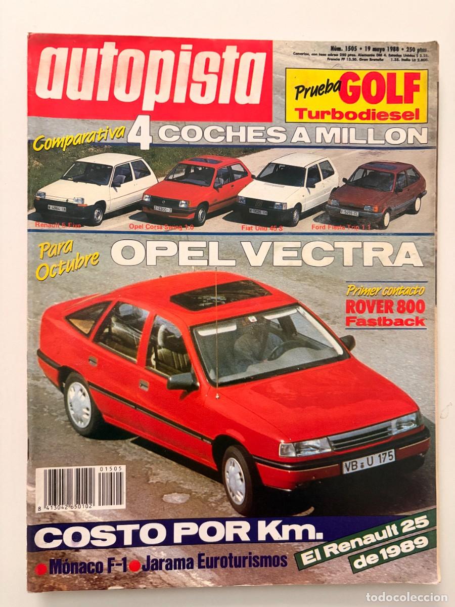 Coches: AUTOPISTA. N&ordm; 1505. MAYO 1988. OPEL VECTRA. COMPARATIVA 4 COCHES A MILL&Oacute;N. PRUEBA GOLF. LEER