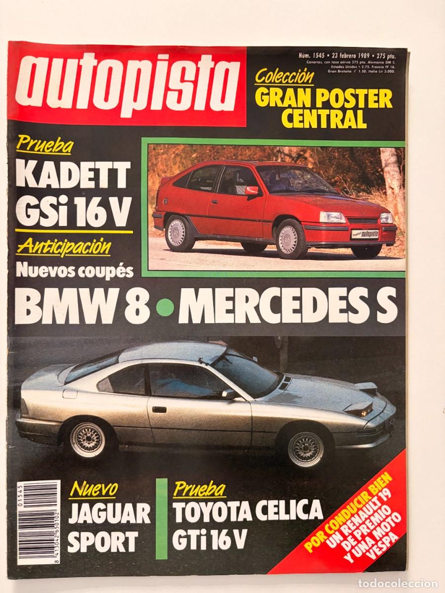 Coches: AUTOPISTA. N&ordm; 1545. FEBRERO 1989. PRUEBA KADETT GSI 16V. BMW 8 Y MERCEDES S. LEER.