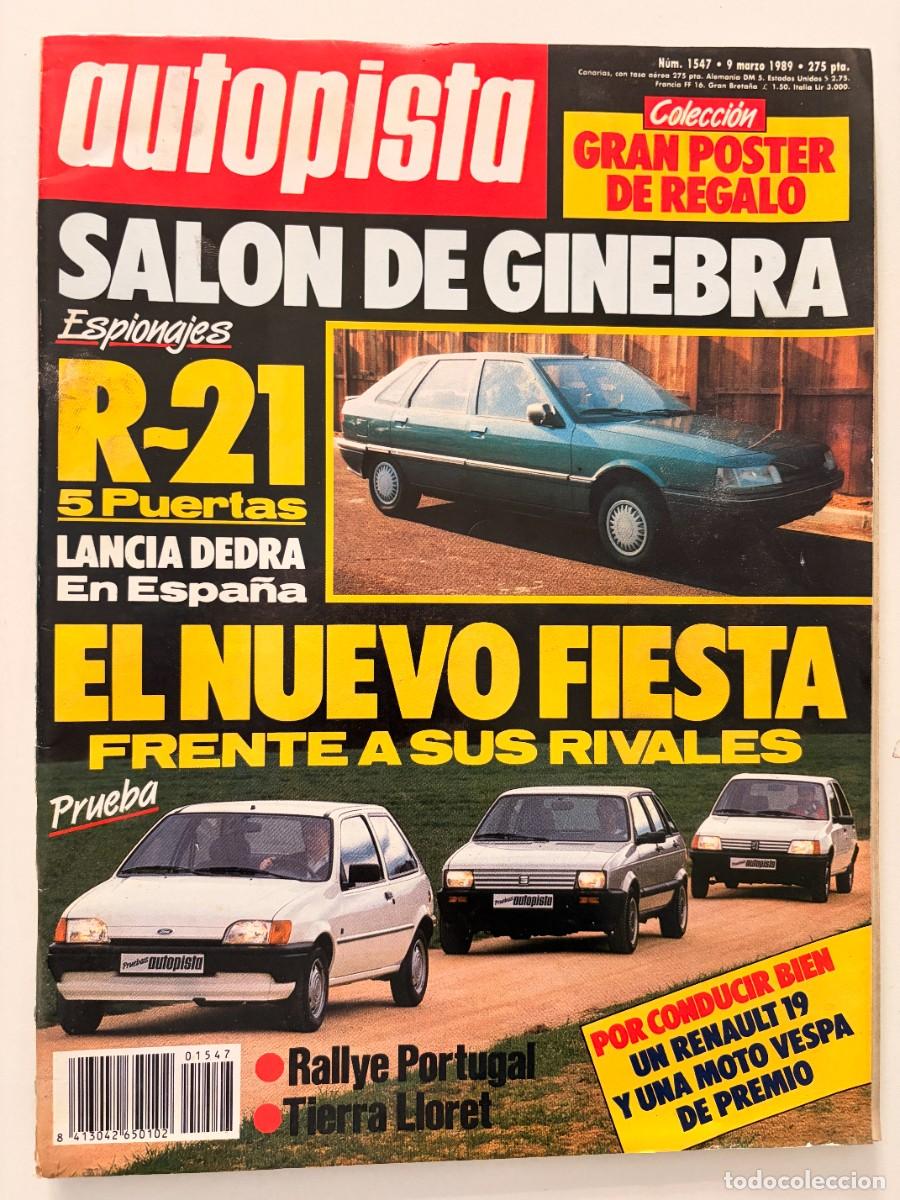 Coches: AUTOPISTA. N&ordm; 1547. MARZO 1989. SAL&Oacute;N DE GINEBRA. RENAULT 21 Y LANCIA DEDRA. NUEVO FORD FIESTA. LEER