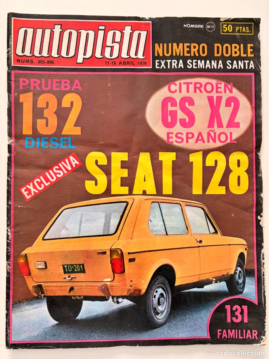 Coches: AUTOPISTA. N&ordm; 895-896. ABRIL 1976. PRUEBA SEAT 128. CITRO&Euml;N GS X2. DIESEL 132. LEER.