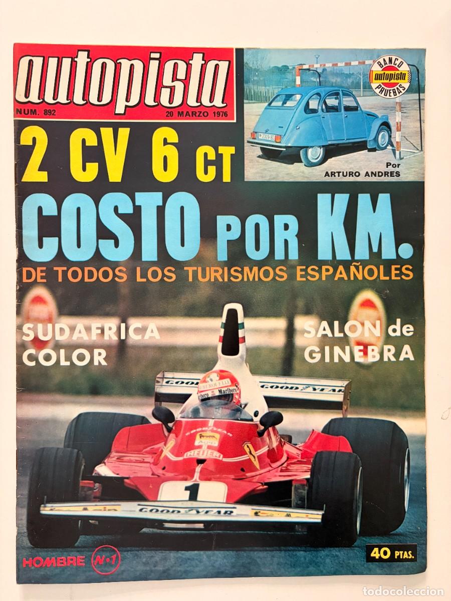 Coches: AUTOPISTA. N&ordm; 892. MARZO 1976. 2 CV 6 CT. COSTO POR KM. TURISMOS ESPA&Ntilde;OLES. SAL&Oacute;N DE GINEBRA. LEER.