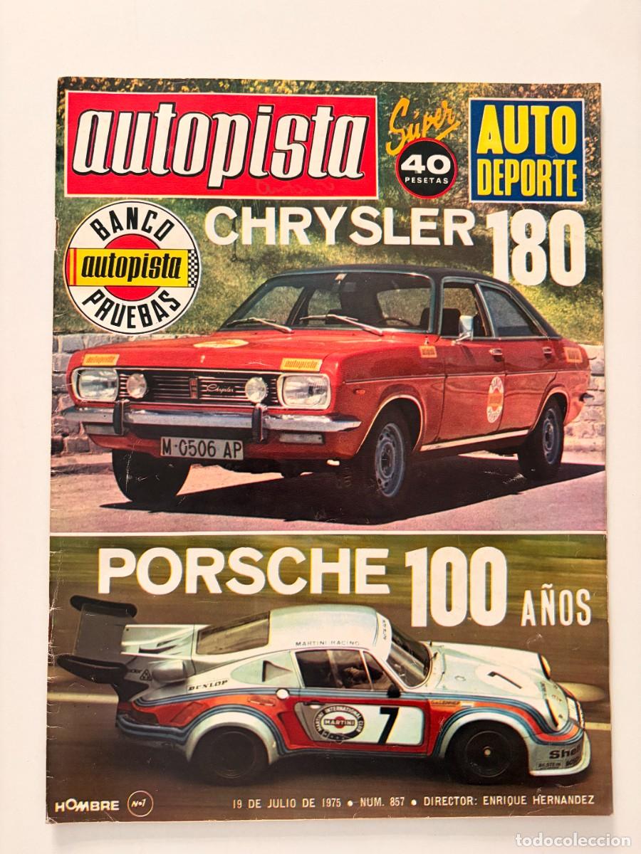 Coches: AUTOPISTA. N&ordm; 857. JULIO 1975. CHRYSLER 180. PORSCHE 100 A&Ntilde;OS. LEER.