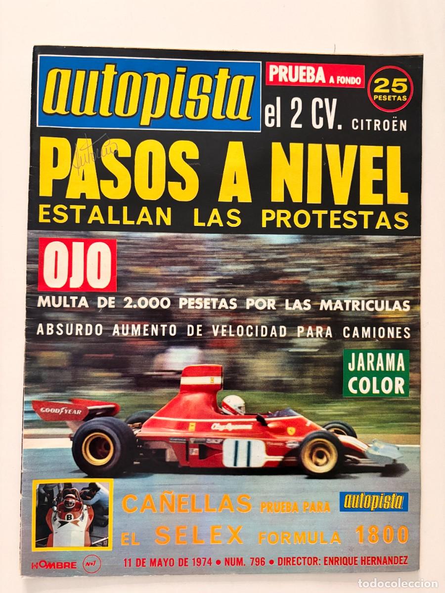 Coches: AUTOPISTA. N&ordm; 796. 11 DE MAYO DE 1974. PASOS A NIVEL.ESTALLAN LAS PROTESTAS. PRUEBA DEL CITRO&Euml;N.LEER