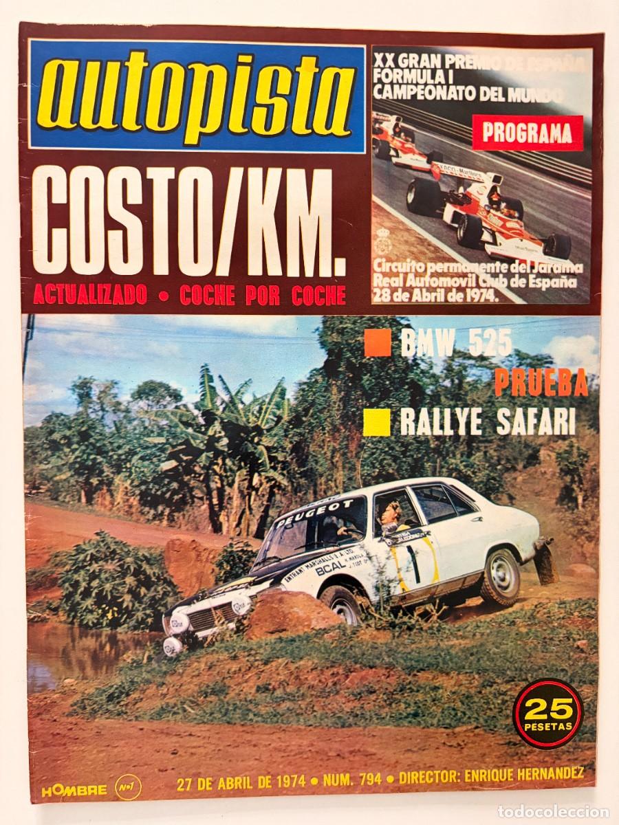 Coches: AUTOPISTA. N&ordm; 794. ABRIL DE 1974. COSTO POR KM. PRUEBA BMW 525 Y RALLYE SAFARI. LEER.