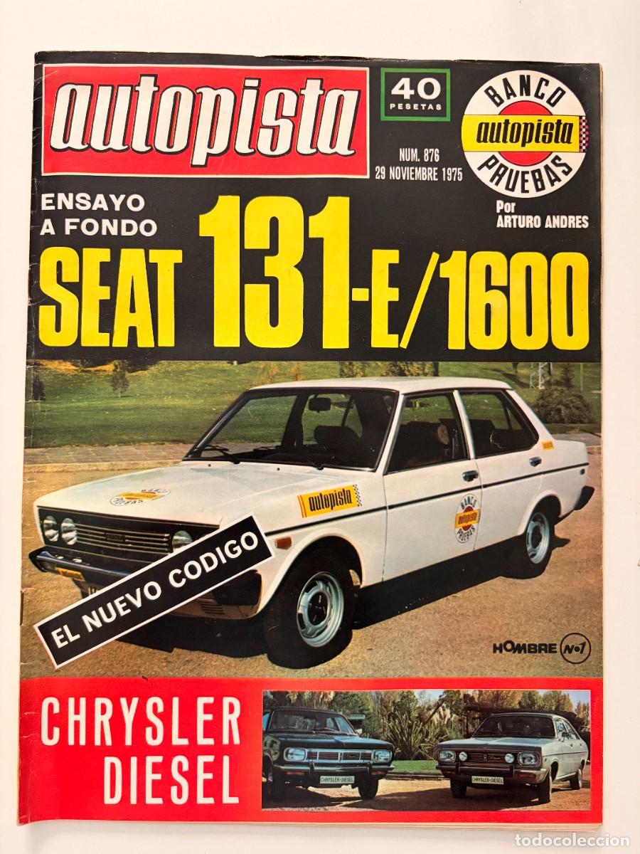 Coches: AUTOPISTA. N&ordm; 876. NOVIEMBRE DE 1975. SEAT 131 E/1600. ENSAYO A FONDO. CHRYSLER DI&Eacute;SEL. LEER.