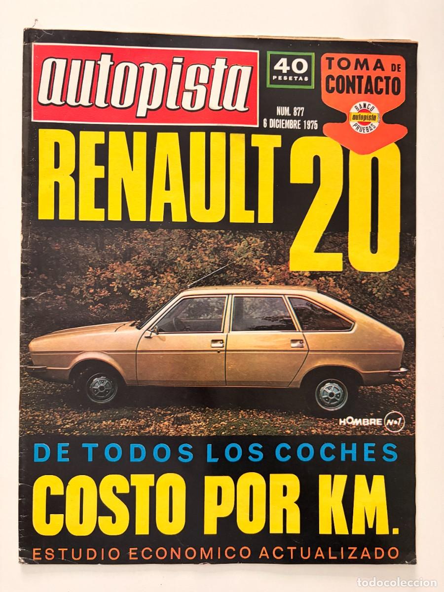 Coches: AUTOPISTA. N&ordm; 877. DICIEMBRE DE 1975. RENAULT 20. COSTO POR KM. ESTUDIO ECON&Oacute;MICO ACTUALIZADO. LEER.