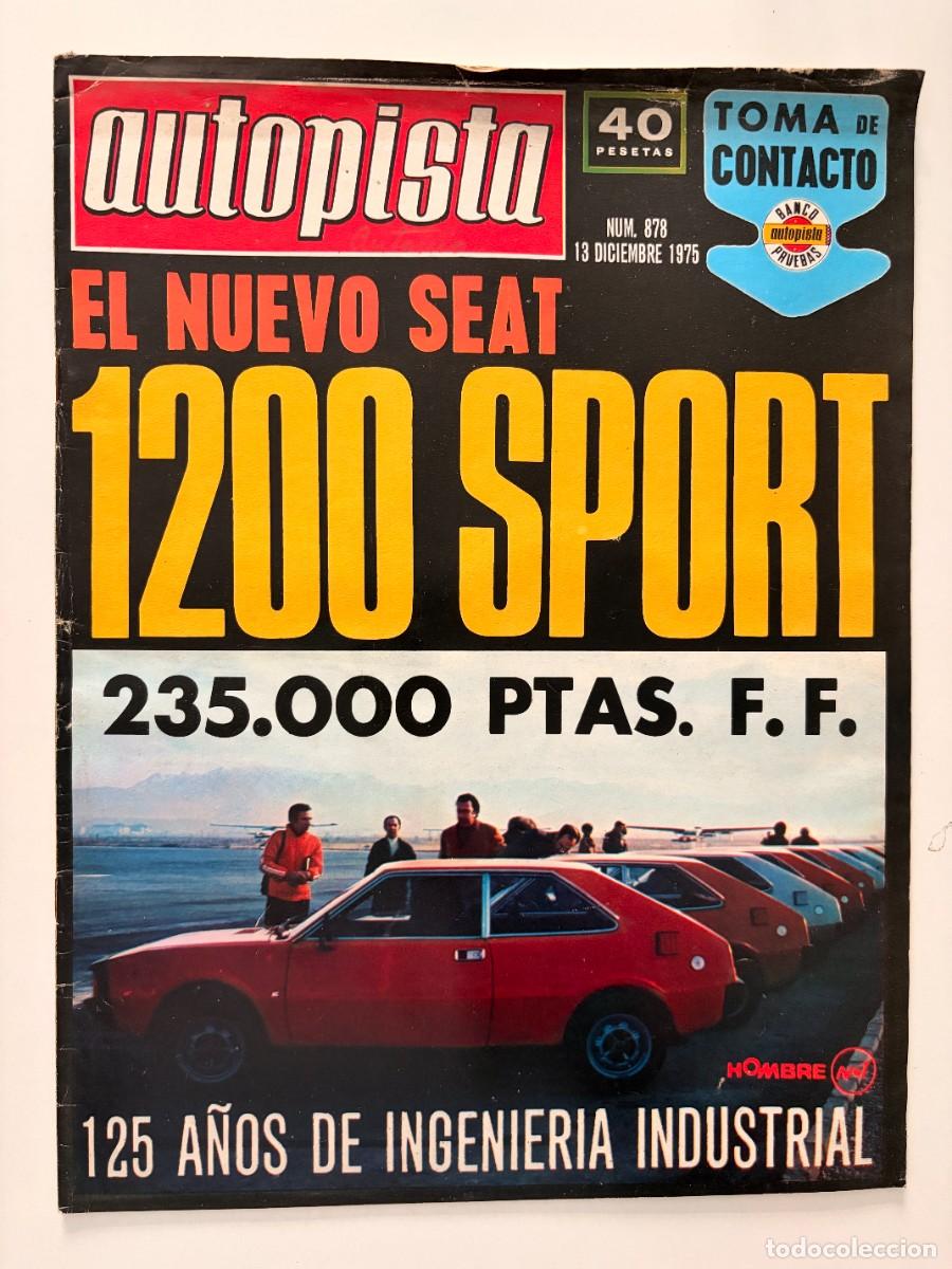 Coches: AUTOPISTA. N&ordm; 878. DICIEMBRE DE 1975. NUEVO SEAT 1200 SPORT. INGENIER&Iacute;A INDUSTRIAL. LEER