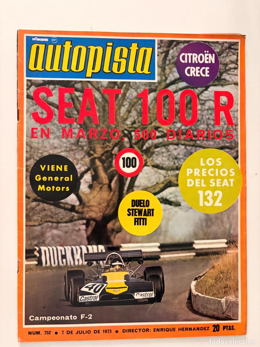 Coches: AUTOPISTA. N&ordm; 752. JULIO 1973. SEAT 100 R. EN MARZO, 500 DIARIOS. DUELO STEWART-FITTIPALDI. LEER