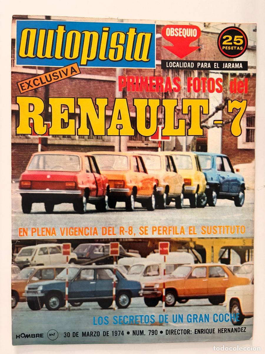 Coches: AUTOPISTA. N&ordm; 790. MARZO 1974. PRIMERAS FOTOS RENAULT 7. FORD CAPRI II 1600 GT. BMW 3.0 CSL. LEER