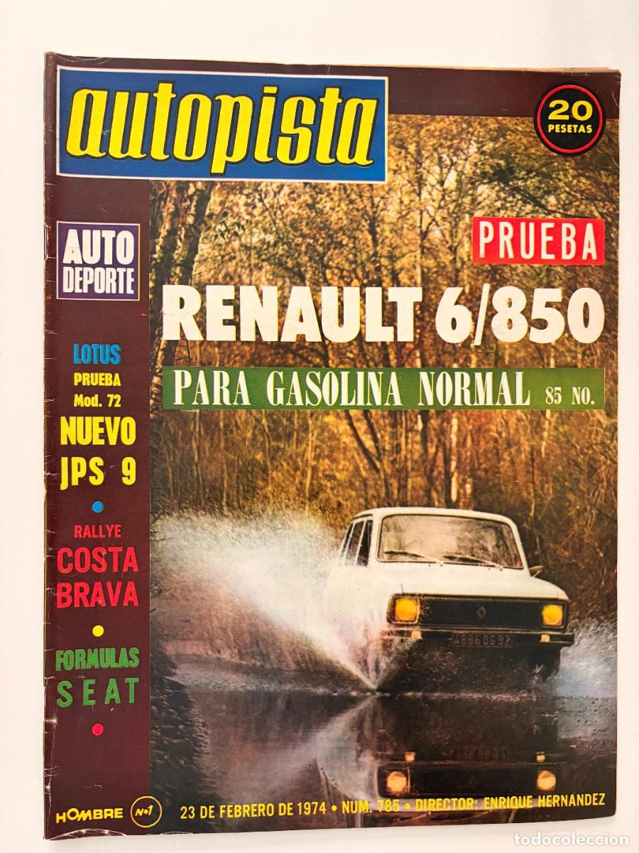 Coches: AUTOPISTA. N&ordm; 785. FEBRERO 1974. PRUEBA RENAULT 6/850. LOTUS 72. JPS 9. F&Oacute;RMULAS SEAT. LEER