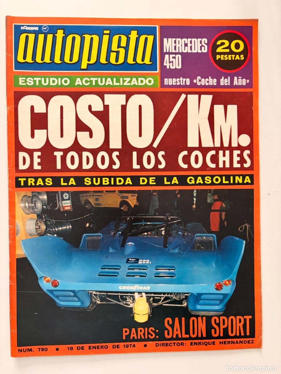 Coches: AUTOPISTA. N&ordm; 780. ENERO 1974. COSTO/KM DE TODOS LOS COCHES. MERCEDES 450. SAL&Oacute;N SPORT PAR&Iacute;S. LEER