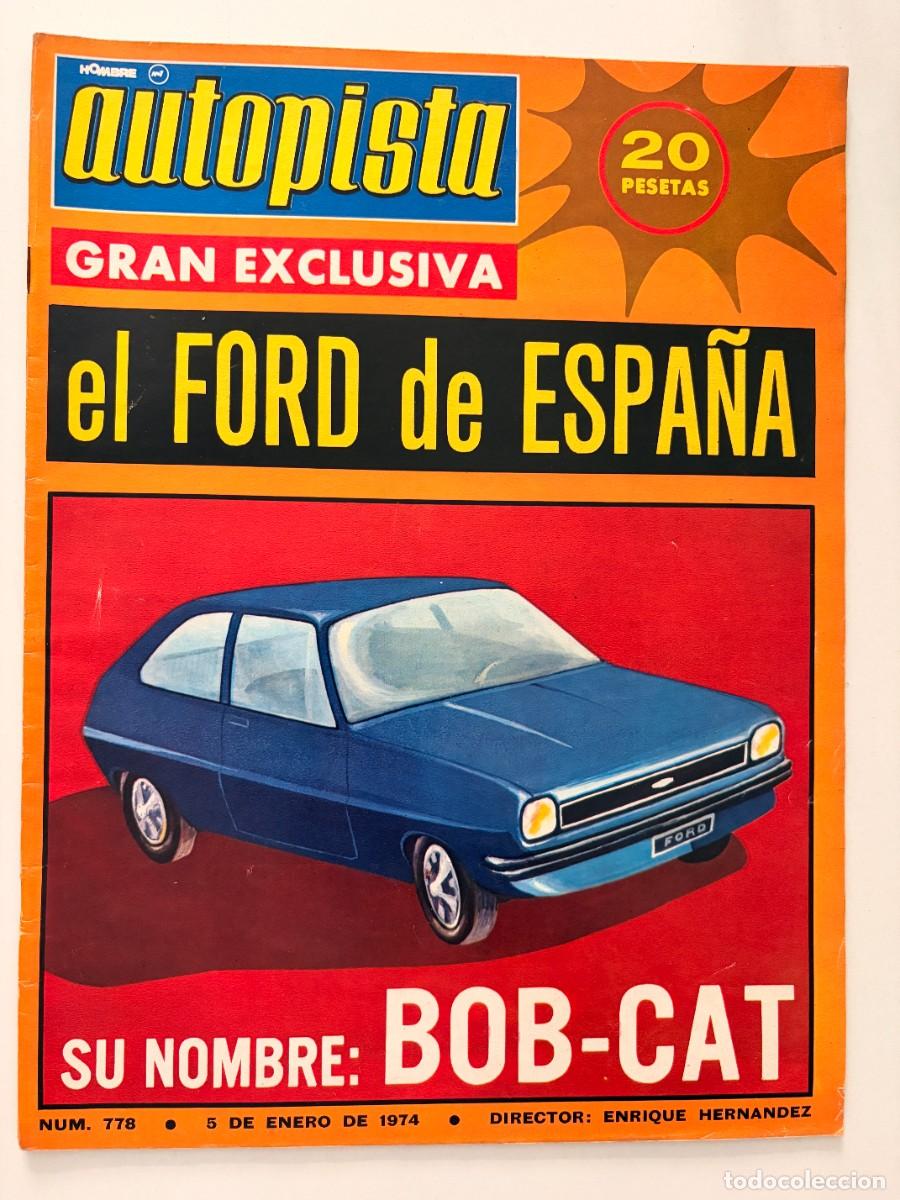 Coches: AUTOPISTA. N&ordm; 778. ENERO 1974. EL FORD DE ESPA&Ntilde;A BOB-CAT. FERRARI 250 GT. GASOLINA 74. LEER