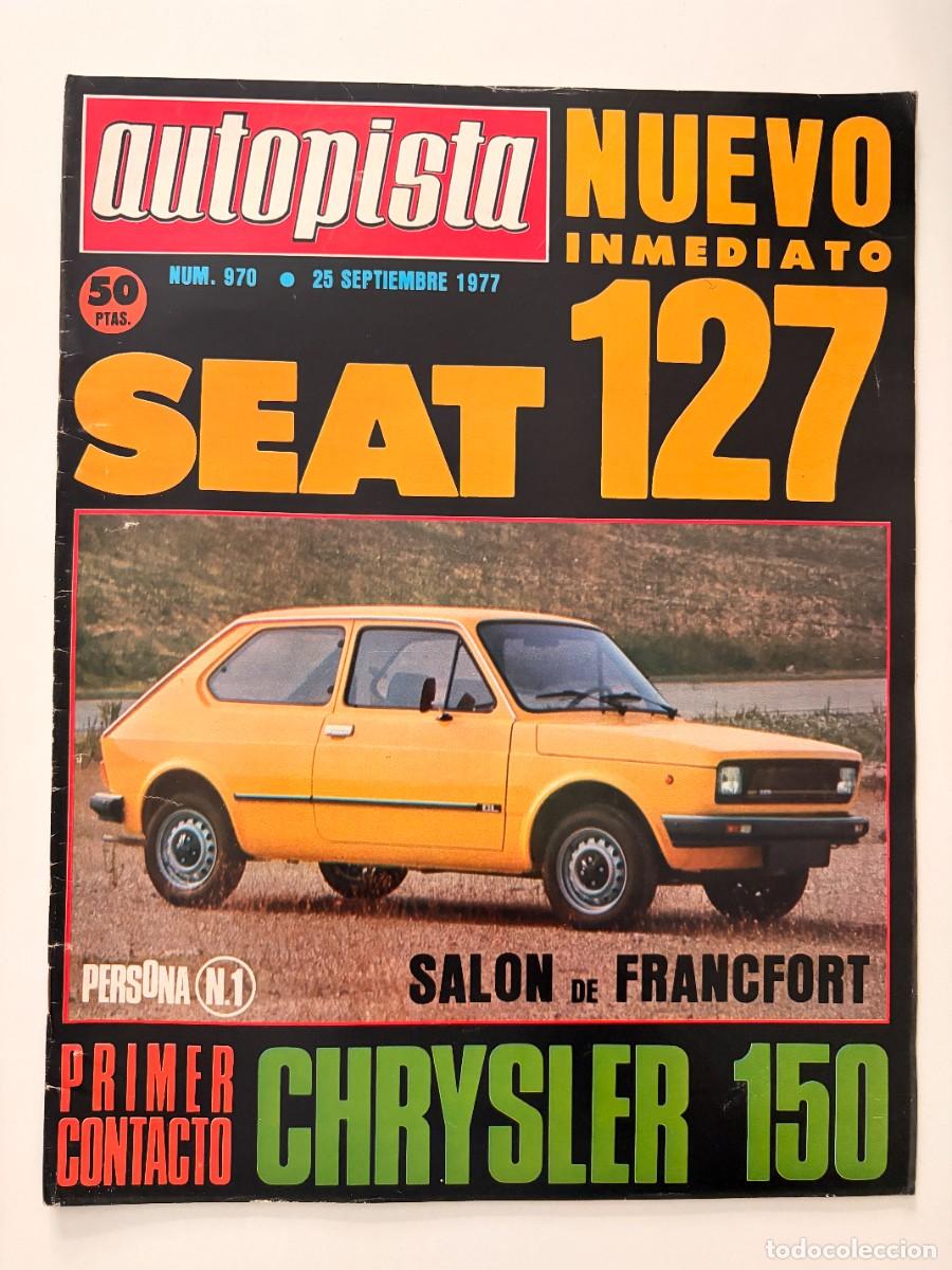 Coches: AUTOPISTA. N&ordm; 970. SEPTIEMBRE 1977. NUEVO SEAT 127. CHRYSLER 150. SAL&Oacute;N DE FRANCFORT. PANTHER. LEER