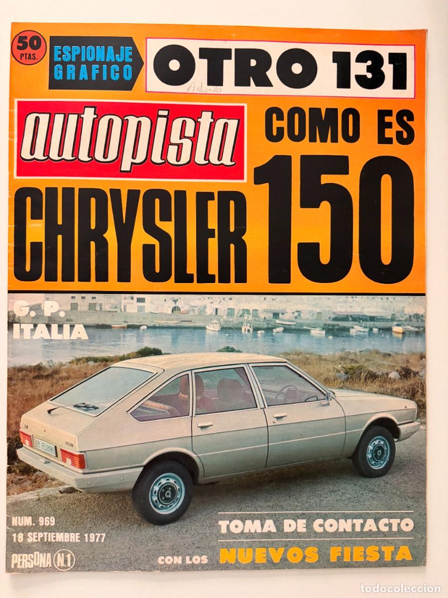 Coches: AUTOPISTA. N&ordm; 969. SEPTIEMBRE 1977. CHRYSLER 150. OTRO FIAT 131.NUEVOS FORD FIESTA. G.P. ITALIA.LEER