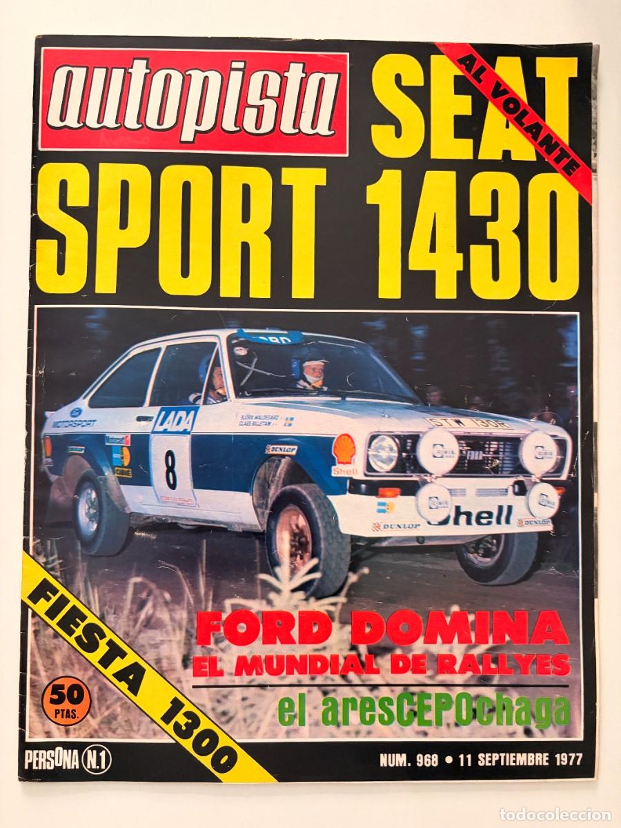Coches: AUTOPISTA N&ordm; 968 SEPTIEMBRE 1977 AL VOLANTE SEAT 1430 SPORT FORD FIESTA 1300 FORD DOMINA RALLYES.LEE