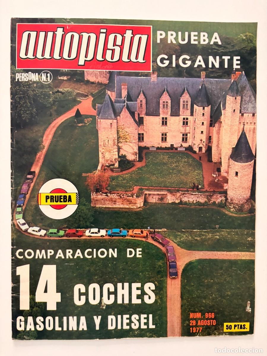 Coches: AUTOPISTA. N&ordm; 966. AGOSTO 1977.GIGANTE COMPARACI&Oacute;N 14 COCHES GASOLINA Y DIESEL. FIAT ABARTH 131.LEER