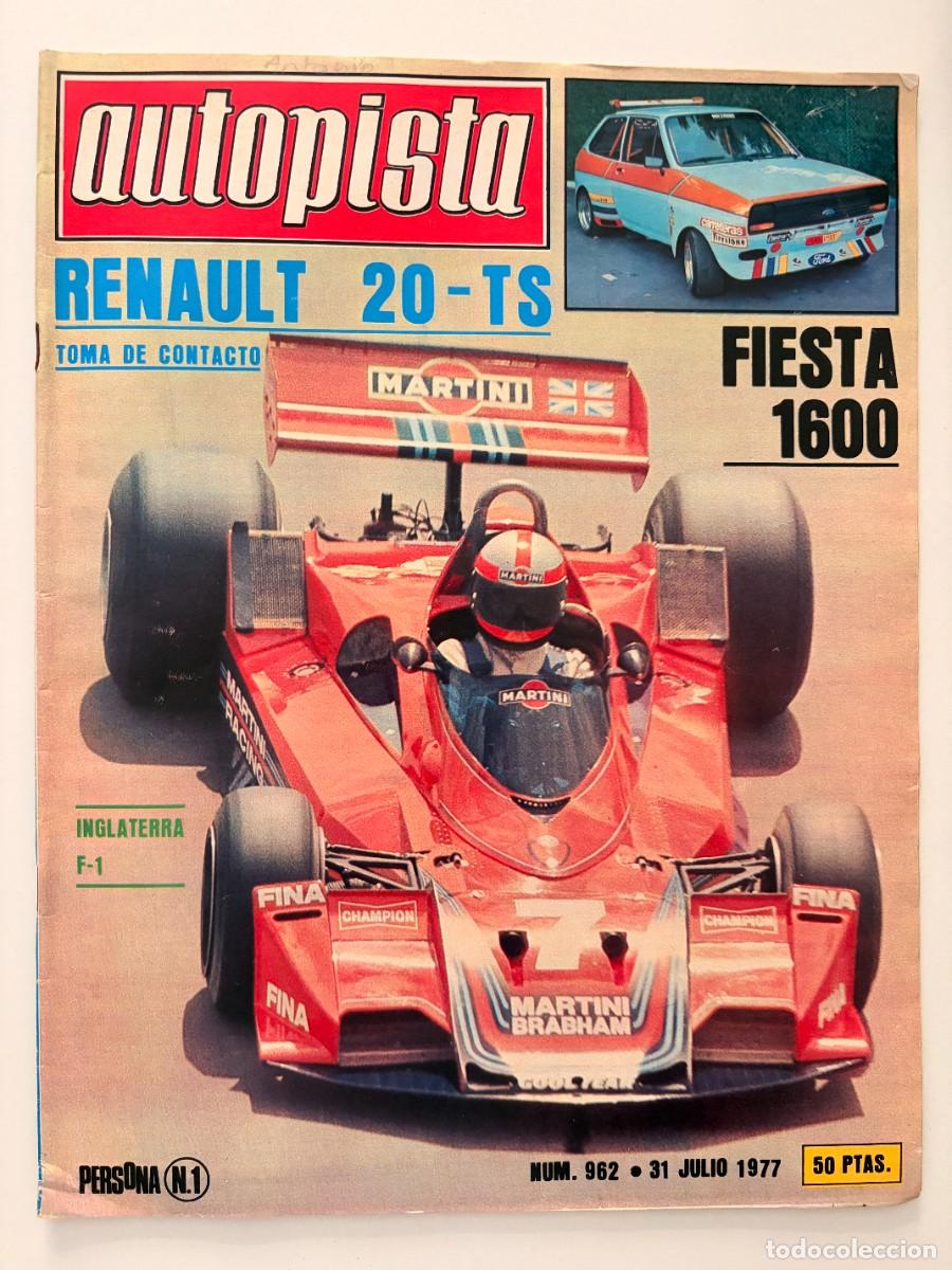 Coches: AUTOPISTA. N&ordm; 962. JULIO 1977. RENAULT 20-TS. FORD FIESTA 1600. F&Oacute;RMULA 1 EN INGLATERRA. LEER.