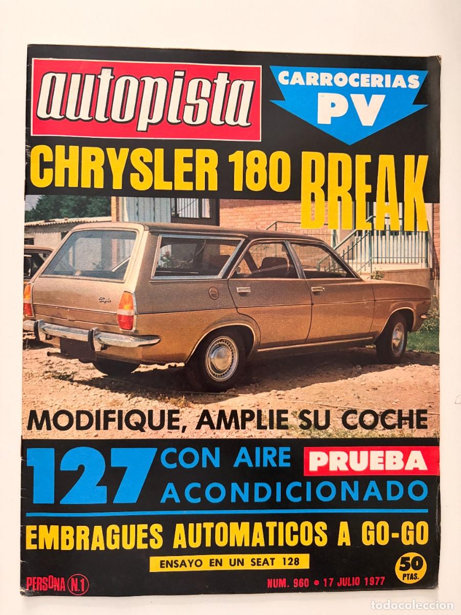 Coches: AUTOPISTA. N&ordm; 960. JULIO 1977. CHRYSLER 180 BREAK. SEAT 127 CON AIRE ACONDICIONADO. SEAT 128. LEER.