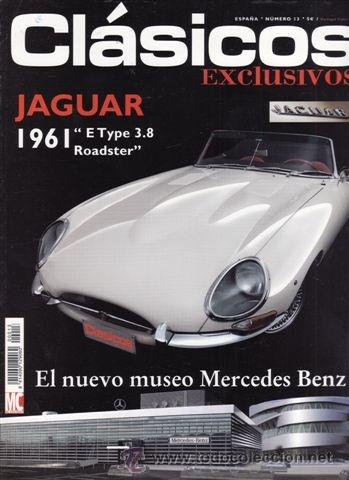 Coches y Motocicletas: REVISTA CLASICOS EXCLUSIVO N&ordm; 13. PRUEBA: JAGUAR E TYPE 3.8 ROADSTER. JAGUAR E TYPE 4.2 ROADSTER. JA