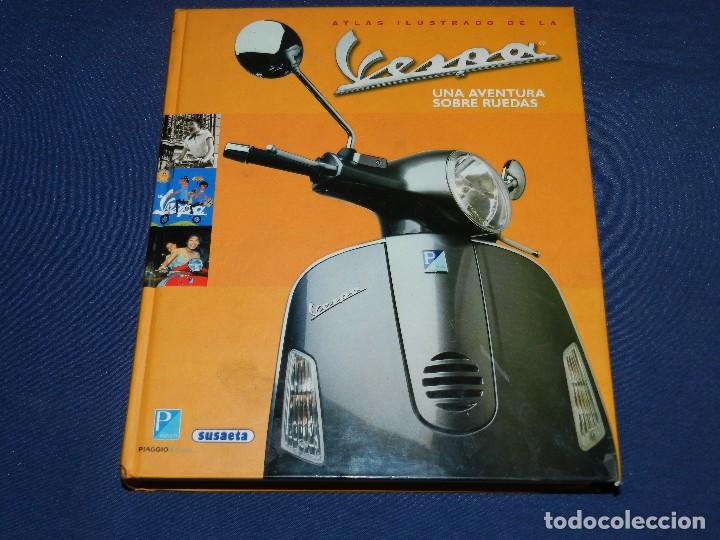 Automobili e Motociclette: (M30) LIBRO VESPA UNA AVENTURA SOBRE RUEDAS , ATLAS ILUSTRADO 2009 , MUY ILUSTRADO, MAS DE 300 PAG