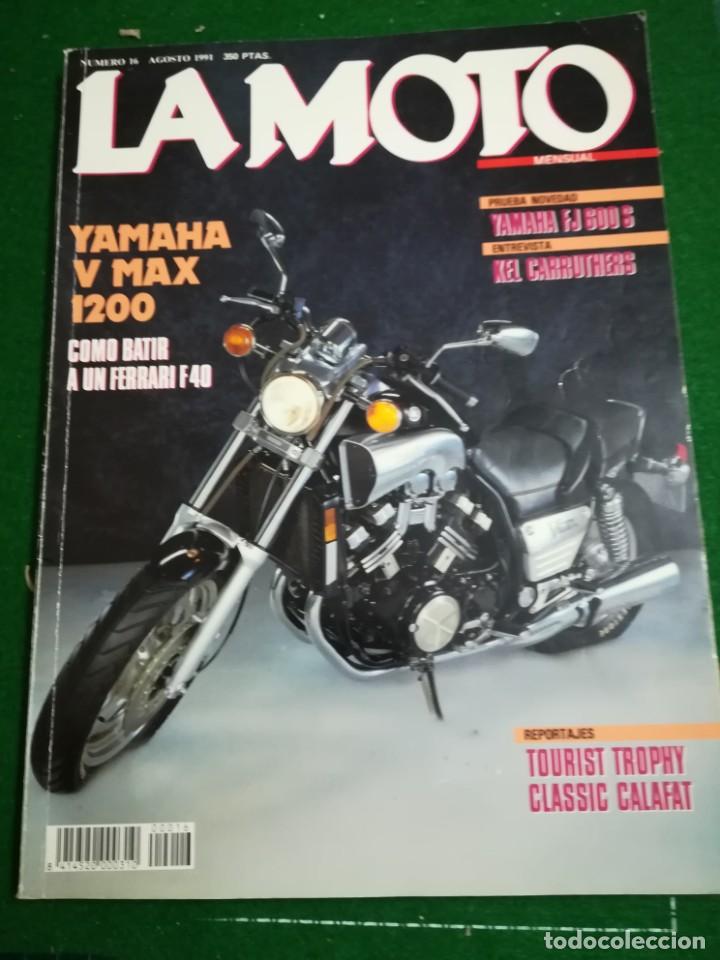 Automobili e Motociclette: REVISTA LA MOTO AGOSTO 1991 N&ordm;16 , YAMAHA V MAX 1200 , COMO BATIR A UN FERRARI F40...