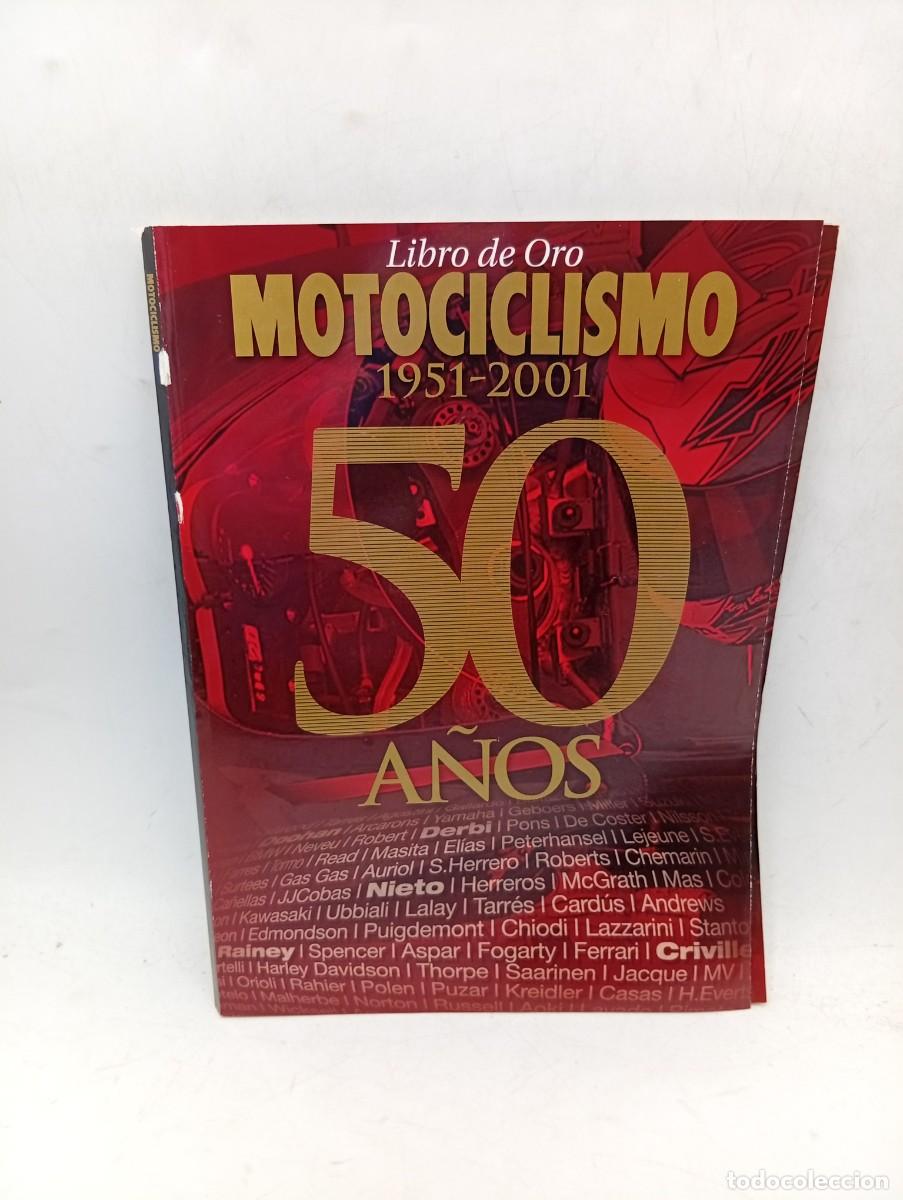 Coches y motocicletas: MOTOCICLISMO. 1951-2001. LIBRO DE ORO. 50 A&Ntilde;OS. DE NIETO A CRIVILL&Eacute;. EL MUNDIAL LLEGA A .... LEER.