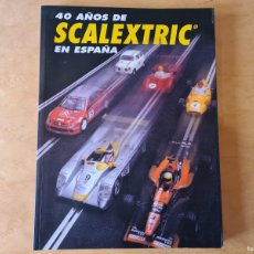 Scalextric: LIBRO 40 AÑOS DE SCALEXTRIC EN ESPAÑA. Lote 376923744
