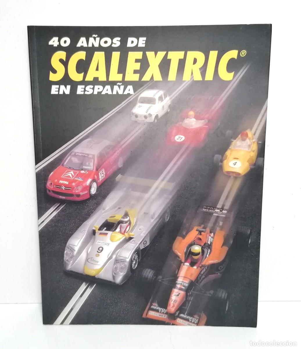 Scalextric: LIBRO 40 A&Ntilde;OS SCALEXTRIC EN ESPA&Ntilde;A