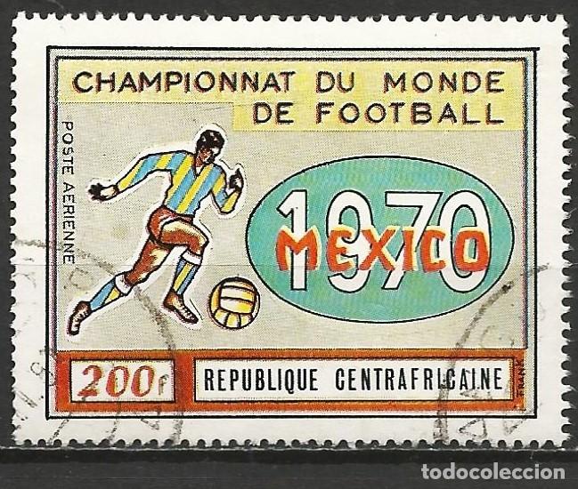 Selos: Rep. Centroafricana 1970 - Mi 221 - YT A 88 - Copa Mundial de F&uacute;tbol en M&eacute;xico ( A&eacute;reo )