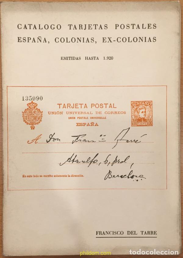 Sellos: CATALOGO DE TARJETAS POSTALES DE ESPA&Ntilde;A, COLONIAS Y EXCOLONIAS EMITIDAS HASTA 1920 FRANCISCO DEL T