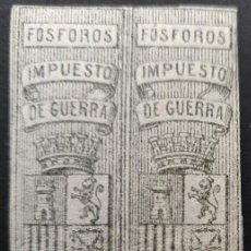 Sellos: FÓSFOROS. 1874 IMPUESTO DE GUERRA. PAREJA (TAMAÑO 61 X 14 MM.). FISCALES.