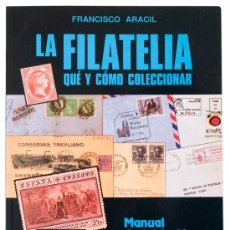 Sellos: LA FILATELIA QUÉ Y CÓMO COLECCIONAR, FRANCISCO ARACIL, EDIFIL, MADRID 1991. Lote 31376779