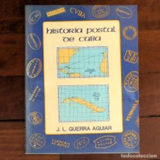 Sellos: HISTORIA POSTAL DE CUBA - EDICIÓN REVISADA - J.L. GUERRA AGUIAR - LIBRO CATALOGO FILATELIA. Lote 85839092