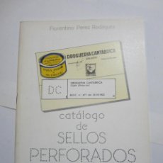 Francobolli: CATALOGO DE SELLOS PERFORADOS DE ESPAÑA. FLORENTINO PEREZ. Lote 349926784