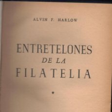 Sellos: ENTRETELONES DE LA FILATELIA ALVIN F. HARLOW. BUENOS AIRES 1942. Lote 315501723
