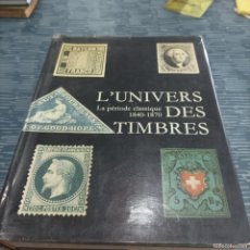Sellos: L'UNIVERS DES TIMBRES,LA PERIODE CLASSIQUE 1840-1870,1972,337 PAG.